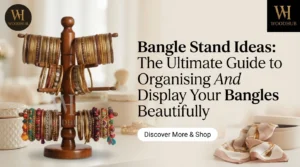 Bangle Stand Ideas The Ultimate Guide to Organising And Display Your Bangles Beautifully